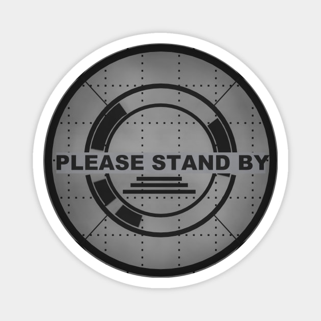please stand by Magnet by EasyPrometheus